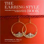 The Earring Style Book: Making Designer Earrings, Capturing Celebrity Style, and Getting the Look for Less