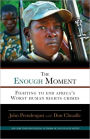 The Enough Moment: Fighting to End Africa's Worst Human Rights Crimes