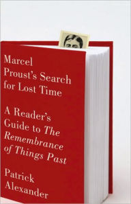 Title: Marcel Proust's Search for Lost Time: A Reader's Guide to The Remembrance of Things Past, Author: Patrick Alexander