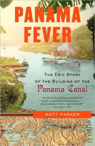 Title: Panama Fever: The Epic Story of the Building of the Panama Canal, Author: Matthew Parker
