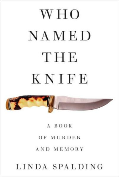 Who Named the Knife: A Book of Murder and Memory