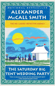 Title: The Saturday Big Tent Wedding Party (No. 1 Ladies' Detective Agency Series #12), Author: Alexander McCall Smith