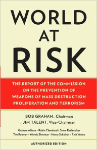 Title: World at Risk: The Report of the Commission on the Prevention of Weapons of Mass Destruction Proliferation and Terrorism, Author: Commission on Prevention/WMDs