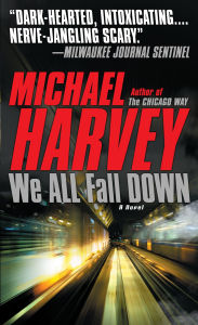 Title: We All Fall Down (Michael Kelly Series #4), Author: Michael Harvey