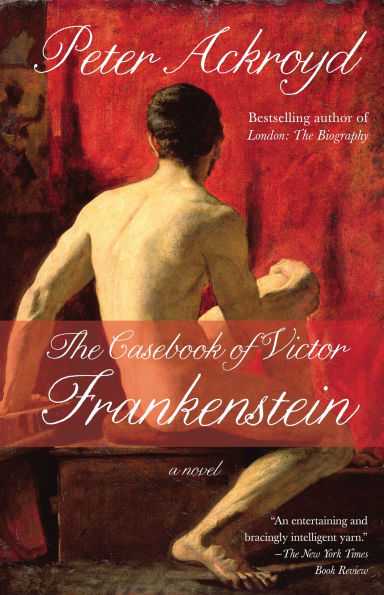 The Casebook of Victor Frankenstein: A Novel