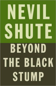 Title: Beyond the Black Stump, Author: Nevil Shute