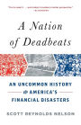 A Nation of Deadbeats: An Uncommon History of America's Financial Disasters