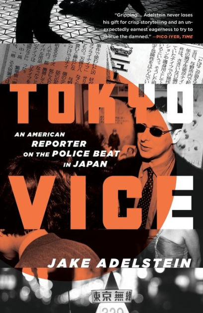 Tokyo Vice An American Reporter on the Police Beat in Japan by Jake Adelstein, Paperback Barnes and Noble®