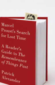 Title: Marcel Proust's Search for Lost Time: A Reader's Guide to The Remembrance of Things Past, Author: Patrick Alexander