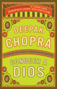 Title: Conocer a Dios: El viaje hacia el misterio de los misterios, Author: Deepak Chopra