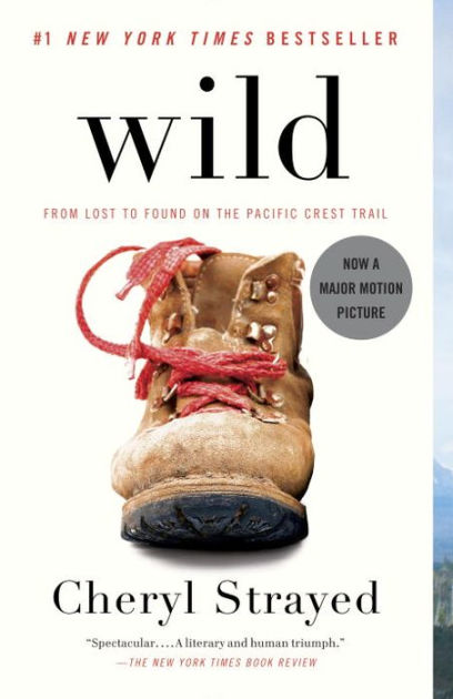Wild: From Lost to Found on the Pacific Crest Trail by Cheryl