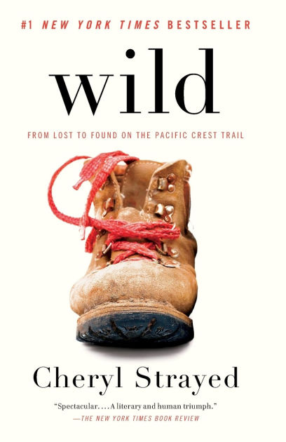 Wild: From Lost to Found on the Pacific Crest Trail by Cheryl Strayed,  Paperback