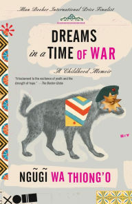 Title: Dreams in a Time of War: A Childhood Memoir, Author: Ngugi wa Thiong'o