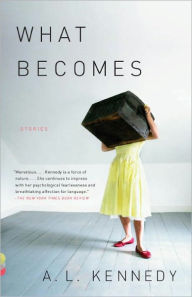 Title: What Becomes, Author: A. L. Kennedy