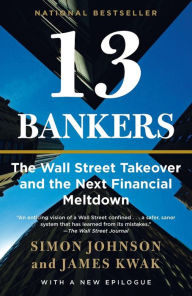 Title: 13 Bankers: The Wall Street Takeover and the Next Financial Meltdown, Author: Simon Johnson