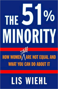 Title: 51% Minority: How Women Still Are Not Equal and What You Can Do About It, Author: Lis Wiehl