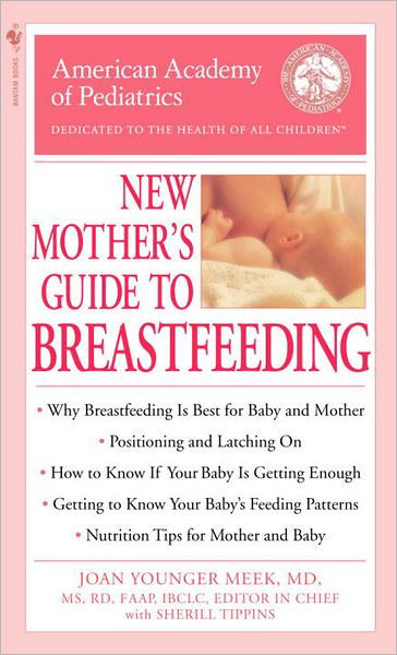 The American Academy Of Pediatrics New Mother's Guide To Breastfeeding ...