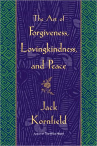 Title: The Art of Forgiveness, Lovingkindness, and Peace, Author: Jack Kornfield