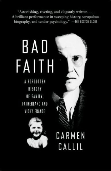 Bad Faith: A Forgotten History of Family, Fatherland, and Vichy France