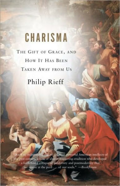 Charisma: The Gift of Grace, and How It Has Been Taken Away from Us