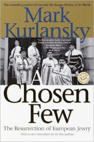 Title: A Chosen Few: The Resurrection of European Jewry, Author: Mark Kurlansky