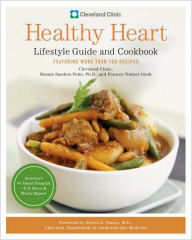 Title: Cleveland Clinic Healthy Heart Lifestyle Guide and Cookbook: Featuring more than 150 tempting recipes, Author: Cleveland Clinic Heart Center