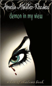 Title: Demon in My View (Den of Shadows Series #2), Author: Amelia Atwater-Rhodes