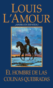 Title: El hombre de las colinas quebradas, Author: Louis L'Amour
