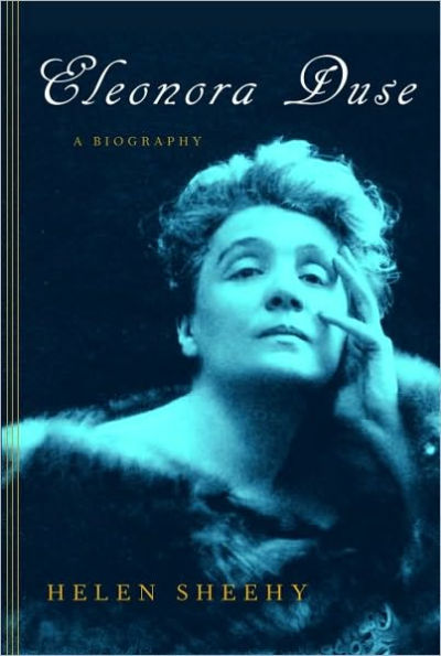 Eleonora Duse: A Biography