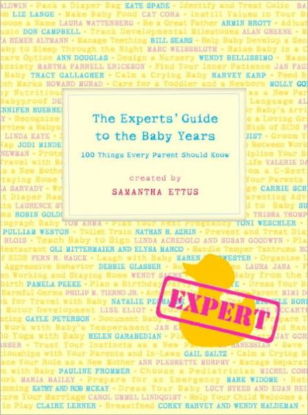 The Experts' Guide to the Baby Years: 100 Things Every Parent Should Know