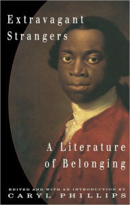 Title: Extravagant Strangers: A Literature of Belonging, Author: Caryl Phillips
