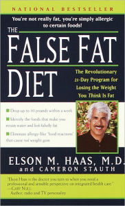 Title: The False Fat Diet: The Revolutionary 21-Day Program for Losing the Weight You Think Is Fat, Author: Elson Haas M.D.