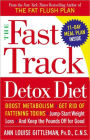 The Fast Track Detox Diet: Boost metabolism, get rid of fattening toxins, jump-start weight loss and keep t he pounds off for good