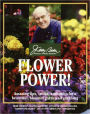 Flower Power!: Amazing Tips, Tricks, and Tonics for a Beautiful, Bloomin' Garden All Year Long