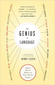 Title: The Genius of Language: Fifteen Writers Reflect on Their Mother Tongue, Author: Wendy Lesser