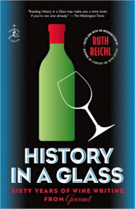 History in a Glass: Sixty Years of Wine Writing from Gourmet