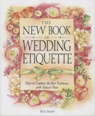 The New Book of Wedding Etiquette: How to Combine the Best Traditions with Today's Flair