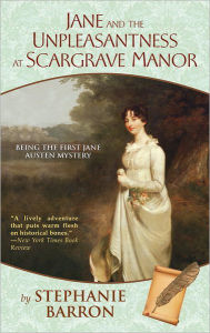 Title: Jane and the Unpleasantness at Scargrave Manor (Jane Austen Series #1), Author: Stephanie Barron