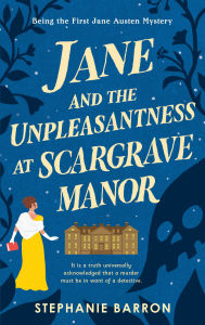 Title: Jane and the Unpleasantness at Scargrave Manor (Jane Austen Series #1), Author: Stephanie Barron