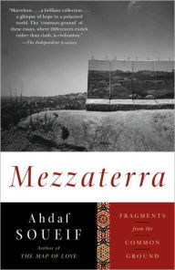 Title: Mezzaterra: Fragments from the Common Ground, Author: Ahdaf Soueif