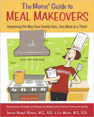 Title: Moms' Guide to Meal Makeovers: Improving the Way Your Family Eats, One Meal at a Time!, Author: Janice Newell Bissex