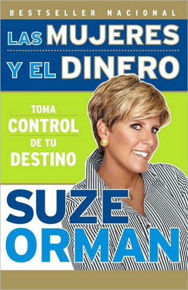 Las mujeres y el dinero: Toma control de tu destino (Women and Money: Owning the Power to Control Your Destiny)