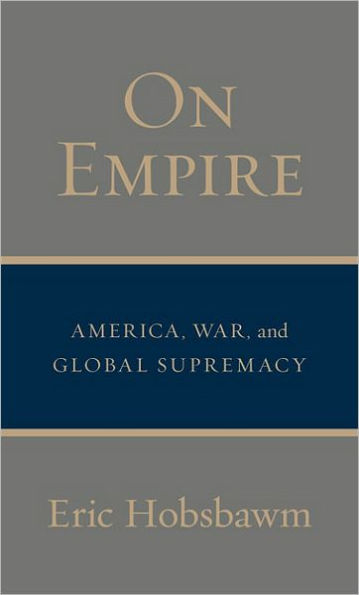 On Empire: America, War, and Global Supremacy