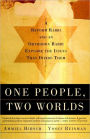 One People, Two Worlds: A Reform Rabbi and an Orthodox Rabbi Explore the Issues That Divide Them