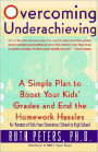 Overcoming Underachieving: A Simple Plan to Boost Your Kids' Grades and End the Homework Hassles