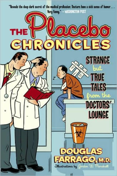The Placebo Chronicles: Strange But True Tales From the Doctors' Lounge