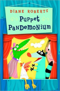 Title: Puppet Pandemonium, Author: Diane Roberts