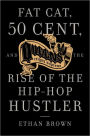 Queens Reigns Supreme: Fat Cat, 50 Cent, and the Rise of the Hip Hop Hustler