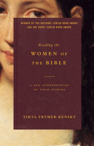Title: Reading the Women of the Bible: A New Interpretation of Their Stories, Author: Tikva Frymer-Kensky