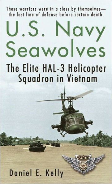 U. S. Navy Seawolves: The Elite Hal-3 Helicopter Squadron in Vietnam